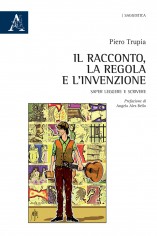 Il racconto, la regola e l'invenzione. Saper leggere e...