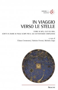 In viaggio verso le stelle. Storie di miti, culti ed eroi. Scritti in onore di Paolo Scarpi per il suo settantesimo comp