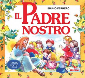 Il Padre nostro. La preghiera che Gesù ci ha donato. Ediz. illustrata