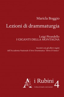 Lezioni di drammaturgia. Luigi Pirandello «I Giganti della montagna». Incontri con gli allievi registi dell'Accademia Na
