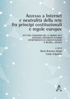 Accesso a internet e neutralità della rete fra principi costituzionali e regole europee. Atti del Convegno (Roma, 31 mar