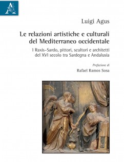 Le relazioni artistiche e culturali del Mediterraneo occidentale. I RaxisSardo, pittori, scultori e architetti del XVI 