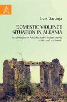 Domestic violence situation in Albania. The Albanian law of «Measures against domestic violence in the family relationsh