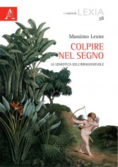 Colpire nel segno. La semiotica dell'irragionevole