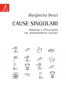 Cause singolari. Problemi e applicazioni del ragionamento causale