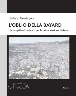 L'oblio della Bayard. Un progetto di restauro per la prima stazione italiana