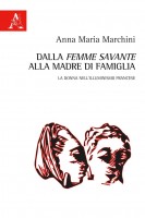 Dalla «femme savante» alla madre di famiglia. La donna nell'Illuminismo francese