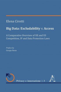Big Data: Excludability v. Access. A Comparative Overview of UE and US Competition, IP and Data Protection Laws