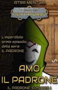Amo il padrone. I canti del Pentamondo. Vol. 1