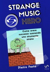 Strange music hero. Come avere successo suonando uno...
