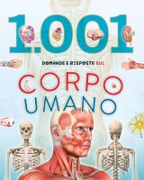 1001 domande e risposte sul corpo umano