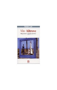 Vite altrove. Migrazione e disagio psichico