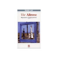 Vite altrove. Migrazione e disagio psichico