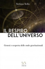 Il respiro dell'universo. Genesi e scoperta delle onde...