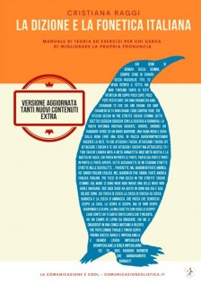 La dizione e la fonetica italiana. Manuale di teoria ed esercizi per chi cerca di migliorare la propria voce