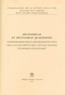 Oeconomicae et pecuniariae quaestiones. Considerazioni per un discernimento etico circa alcuni aspetti dellattuale sist