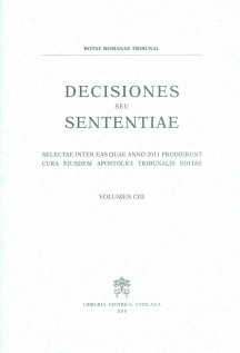Decisiones seu sententiae. Selectae inter eas quae anno 2011 prodierunt cura eiusdem apostolici tribunalis editae. Vol. 