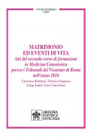 Matrimonio ed eventi di vita. Atti del secondo corso di formazione in medicina canonistica presso i Tribunali del Vicari