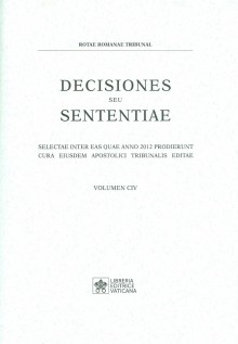 Decisiones seu sententiae. Selectae inter eas quae anno 2012 prodierunt cura eiusdem apostolici tribunalis editae. Vol. 