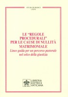 Le «Regole Procedurali» per le cause di nullità matrimoniale. Linee guida per un percorso pastorale nel solco della gius