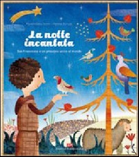 La notte incantata. San Francesco e un presepio unico al mondo. Ediz. illustrata