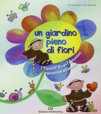 Un giardino pieno di fiori. I «Fioretti» di san Francesco...
