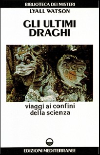 Gli ultimi draghi. Viaggi ai confini della scienza
