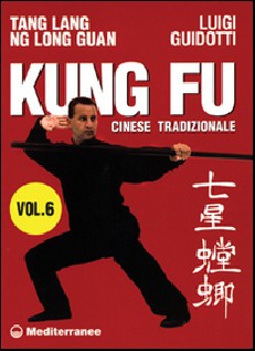 Kung fu tradizionale cinese. Vol. 6: Tang lang. Ng long guan