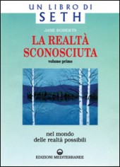 La realtà sconosciuta. Vol. 1: Nel mondo delle realtà...