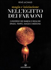 Magia e iniziazione nell'Egitto dei faraoni. L'universo...