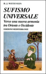 Sufismo universale. Verso una nuova armonia tra Oriente e...