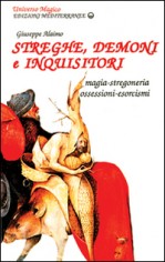 Streghe, demoni e inquisitori. Magia, stregoneria,...