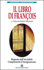 Il libro di François. Risposte dall'invisibile e...