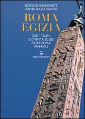 Roma egizia. Culti, templi e divinità egizie nella Roma...