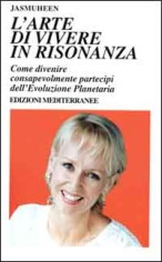 L'arte di vivere in risonanza. Come divenire...