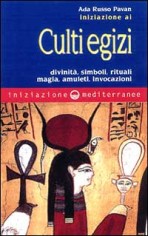 Iniziazione ai culti egizi. Divinità, simboli, rituali,...