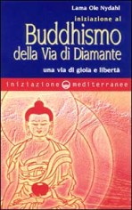 Iniziazione al buddhismo della via di diamante. Una via...