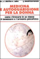 Medicina e autoguarigione per la donna. Ritrovare in se...