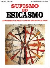 Sufismo ed esicasmo. Esoterismo islamico ed esoterismo...