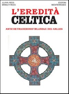 L'eredità celtica. Antiche tradizioni d'Irlanda e del Galles