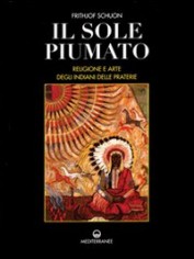 Il sole piumato. Religione e arte degli indiani delle...