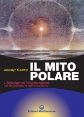 Il mito polare. L'archetipo dei poli nella scienza, nel...