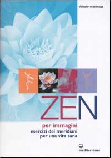 Zen per immagini. Esercizi dei meridiani per una vita sana
