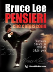 Pensieri che colpiscono. Gli aforismi di Bruce Lee per la...