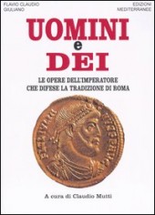 Uomini e dei. Le opere dell'imperatore che difese la...