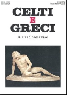 Celti e greci. Il libro degli eroi