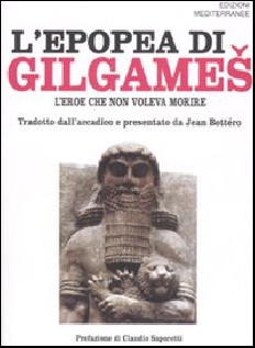 L'epopea di Gilgames. L'eroe che non voleva morire