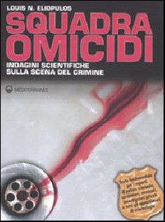 Squadra omicidi. Indagini scientifiche sulla scena del crimine
