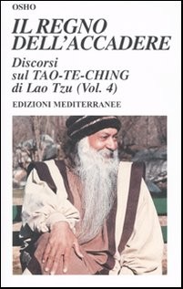 Il regno dell'accadere. Discorsi sul Tao-Te-Ching di Lao Tzu. Ediz. illustrata. Vol. 4