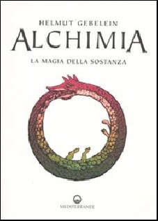 Alchimia. La magia della sostanza